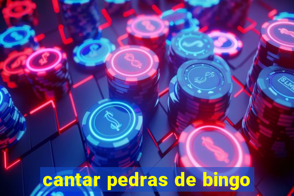 cantar pedras de bingo